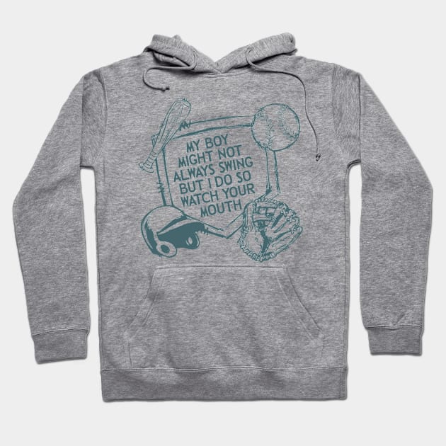 My Boy Might Not Always Swing But I Do So Watch Your Mouth, Baseball mom, Sarcasm Hoodie by LaroyaloTees